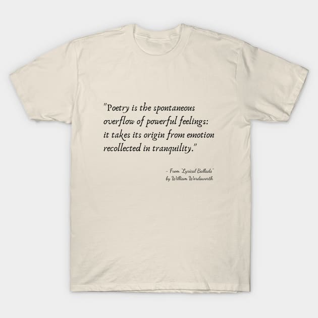 A Quote about Poetry from "Lyrical Ballads" by William Wordsworth T-Shirt by Poemit